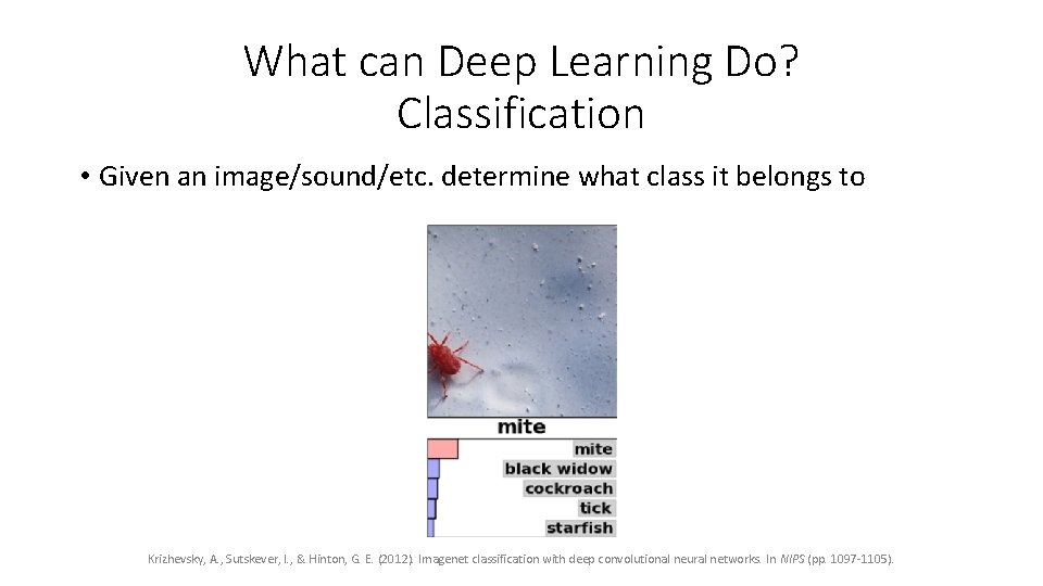 What can Deep Learning Do? Classification • Given an image/sound/etc. determine what class it What can Deep Learning Do? Classification • Given an image/sound/etc. determine what class it
