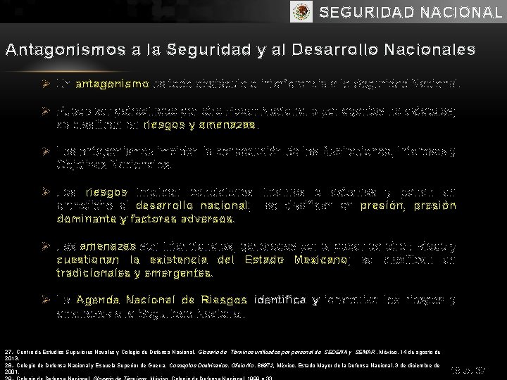 SEGURIDAD NACIONAL Antagonismos a la Seguridad y al Desarrollo Nacionales Ø Un antagonismo es