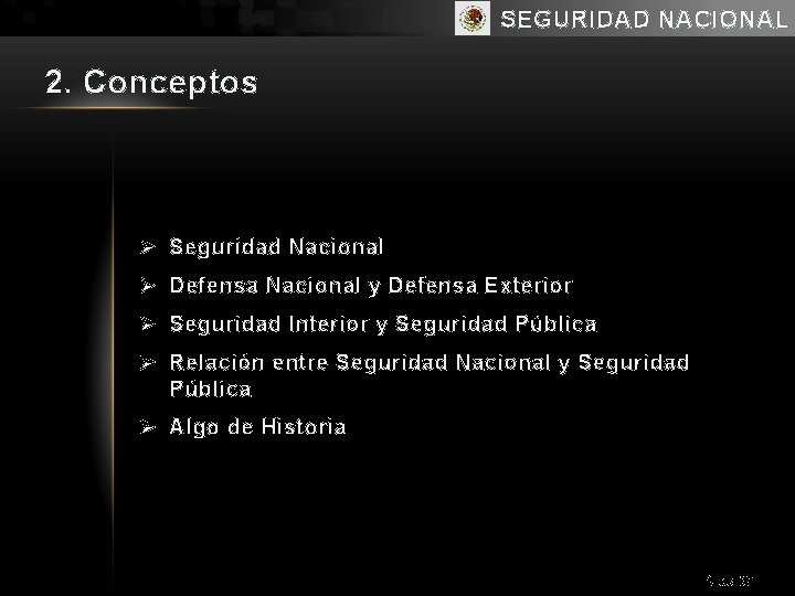 SEGURIDAD NACIONAL 2. Conceptos Ø Seguridad Nacional Ø Defensa Nacional y Defensa Exterior Ø