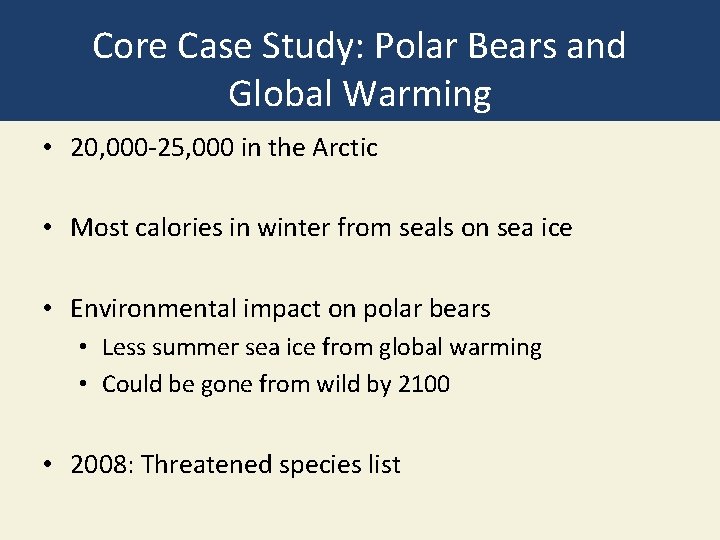 Core Case Study: Polar Bears and Global Warming • 20, 000 -25, 000 in