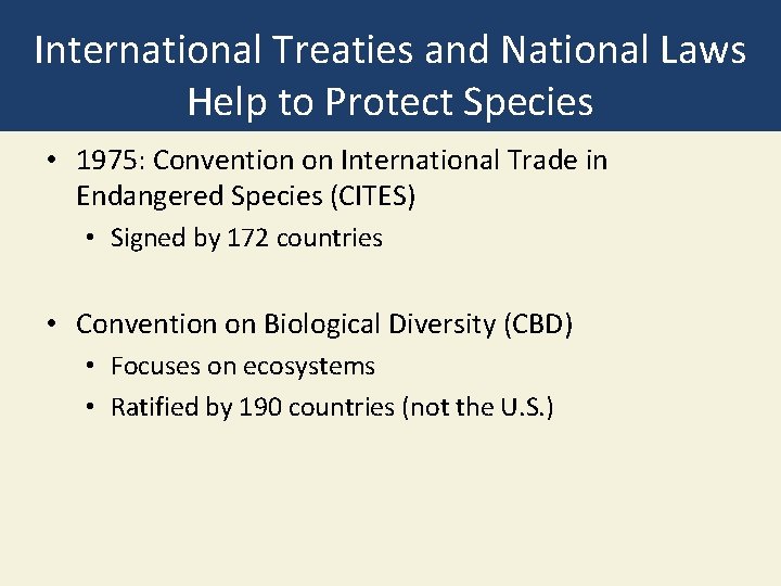 International Treaties and National Laws Help to Protect Species • 1975: Convention on International