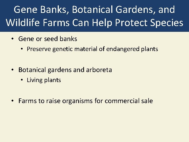 Gene Banks, Botanical Gardens, and Wildlife Farms Can Help Protect Species • Gene or