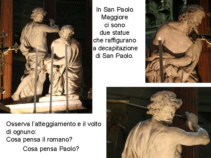 In San Paolo Maggiore ci sono due statue che raffigurano la decapitazione di San