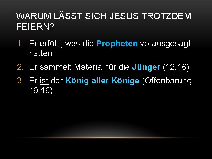 WARUM LÄSST SICH JESUS TROTZDEM FEIERN? 1. Er erfüllt, was die Propheten vorausgesagt hatten