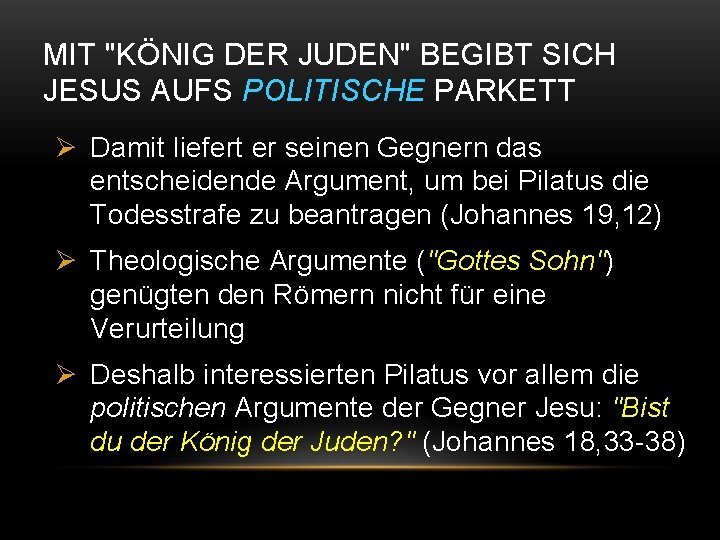 MIT "KÖNIG DER JUDEN" BEGIBT SICH JESUS AUFS POLITISCHE PARKETT Ø Damit liefert er