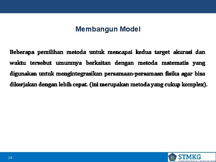 Membangun Model Beberapa pemilihan metoda untuk mencapai kedua target akurasi dan waktu tersebut umumnya