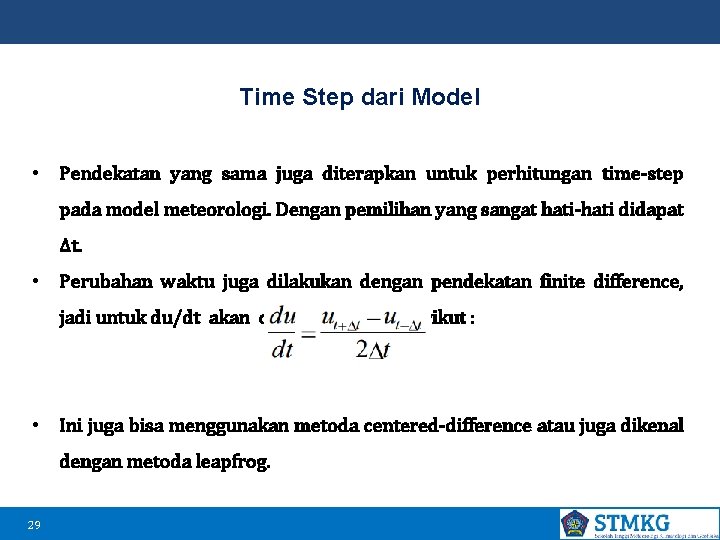 Time Step dari Model • Pendekatan yang sama juga diterapkan untuk perhitungan time-step pada