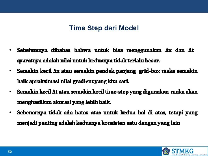 Time Step dari Model • Sebelumnya dibahas bahwa untuk bisa menggunakan Δx dan Δt