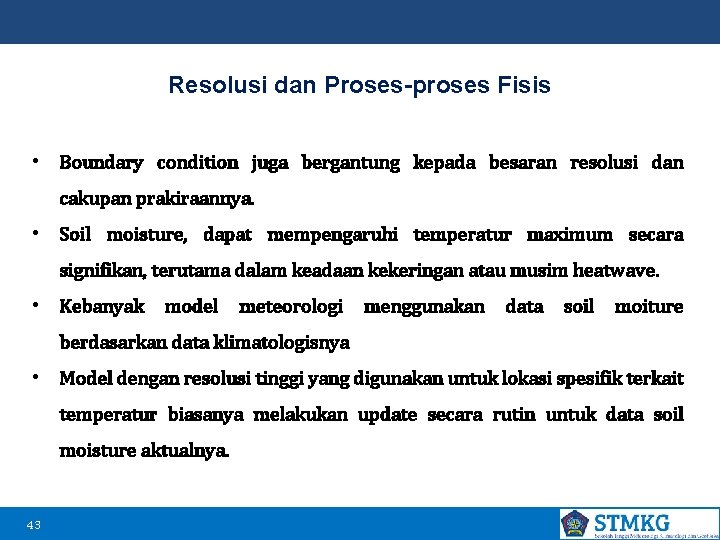 Resolusi dan Proses-proses Fisis • Boundary condition juga bergantung kepada besaran resolusi dan cakupan