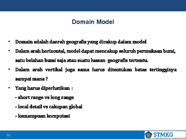 Domain Model • Domain adalah daerah geografis yang dicakup dalam model • Dalam arah