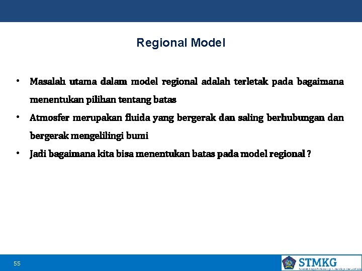 Regional Model • Masalah utama dalam model regional adalah terletak pada bagaimana menentukan pilihan