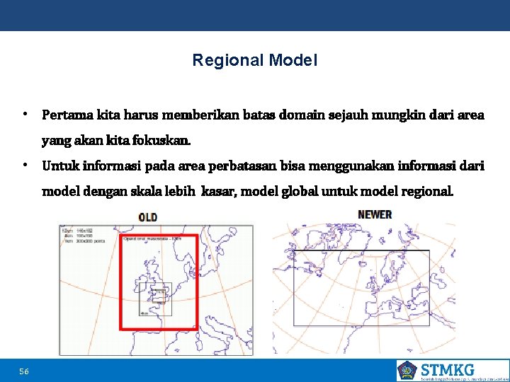 Regional Model • Pertama kita harus memberikan batas domain sejauh mungkin dari area yang