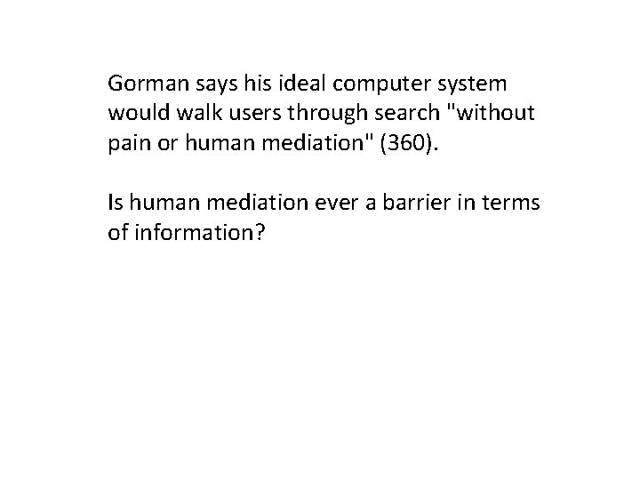Gorman says his ideal computer system would walk users through search "without pain or