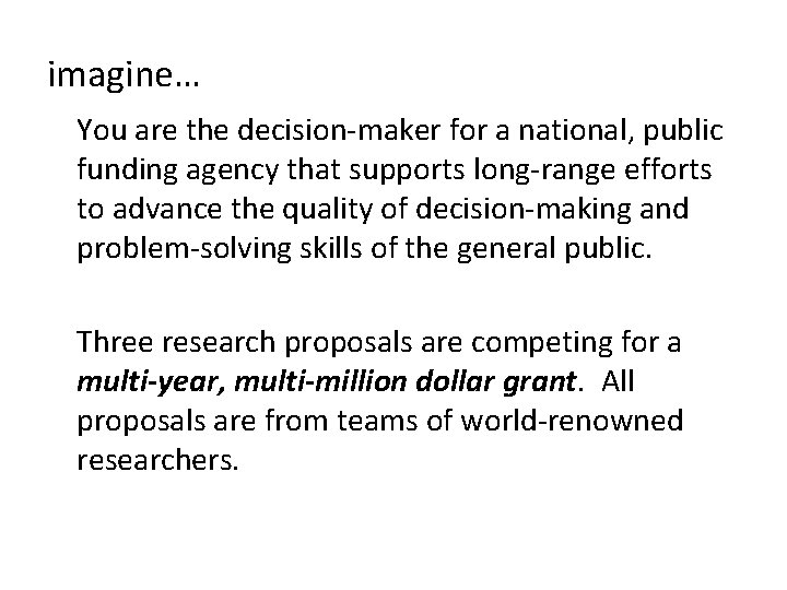 imagine… You are the decision-maker for a national, public funding agency that supports long-range