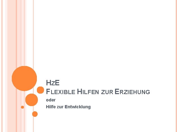 HZ E FLEXIBLE HILFEN ZUR ERZIEHUNG oder Hilfe zur Entwicklung 