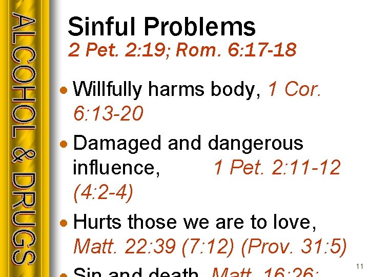 Sinful Problems 2 Pet. 2: 19; Rom. 6: 17 -18 · Willfully harms body,