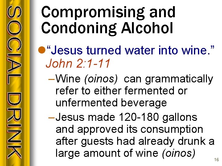 Compromising and Condoning Alcohol l“Jesus turned water into wine. ” John 2: 1 -11