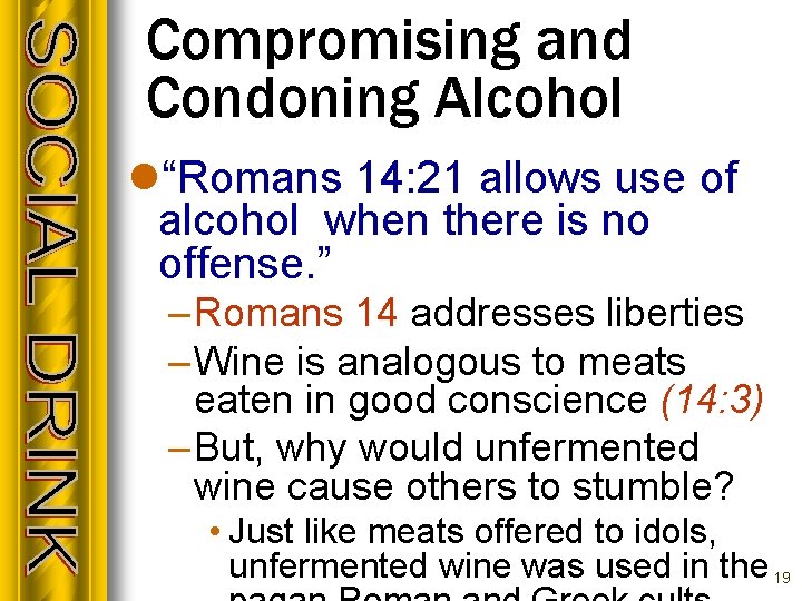 Compromising and Condoning Alcohol l“Romans 14: 21 allows use of alcohol when there is