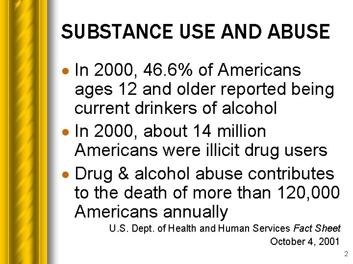 SUBSTANCE USE AND ABUSE · In 2000, 46. 6% of Americans ages 12 and