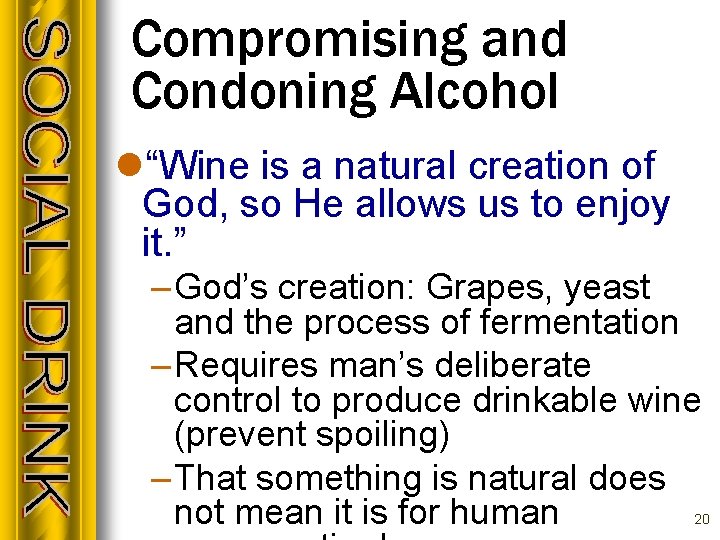 Compromising and Condoning Alcohol l“Wine is a natural creation of God, so He allows