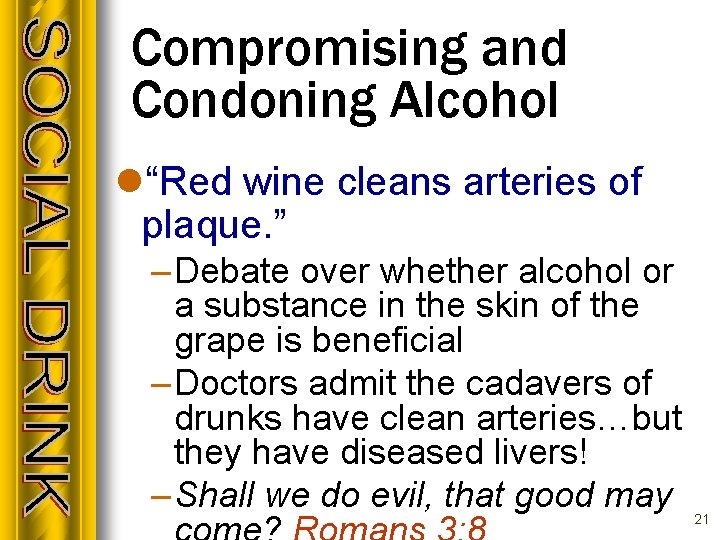 Compromising and Condoning Alcohol l“Red wine cleans arteries of plaque. ” – Debate over