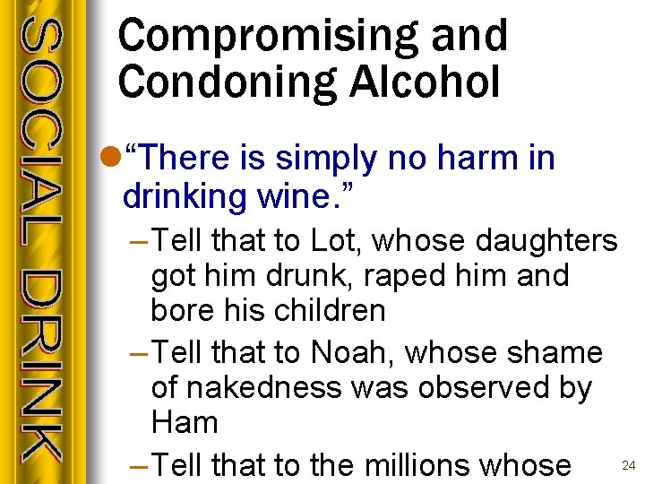 Compromising and Condoning Alcohol l“There is simply no harm in drinking wine. ” –