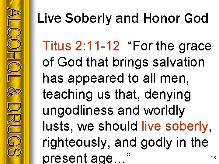 Live Soberly and Honor God Titus 2: 11 -12 “For the grace of God