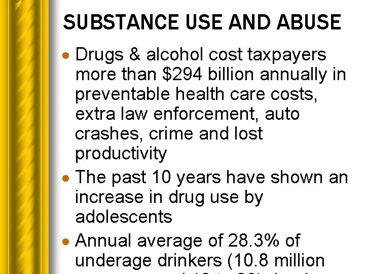 SUBSTANCE USE AND ABUSE · Drugs & alcohol cost taxpayers more than $294 billion