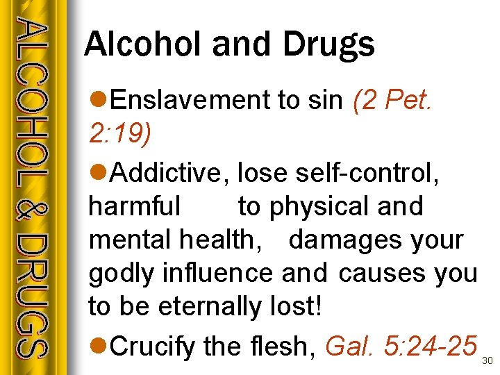 Alcohol and Drugs l. Enslavement to sin (2 Pet. 2: 19) l. Addictive, lose