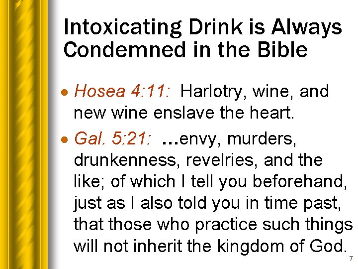 Intoxicating Drink is Always Condemned in the Bible · Hosea 4: 11: Harlotry, wine,