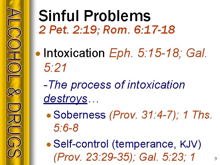 Sinful Problems 2 Pet. 2: 19; Rom. 6: 17 -18 · Intoxication Eph. 5: