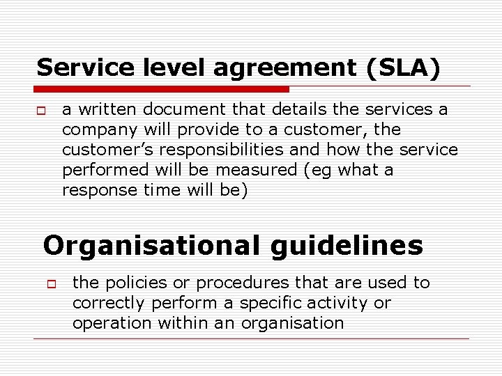 Service level agreement (SLA) a written document that details the services a company will