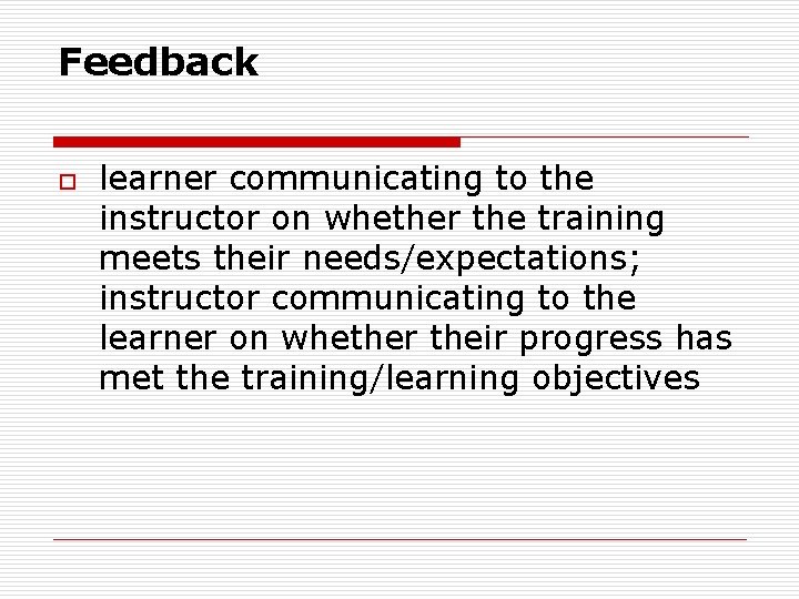 Feedback o learner communicating to the instructor on whether the training meets their needs/expectations;