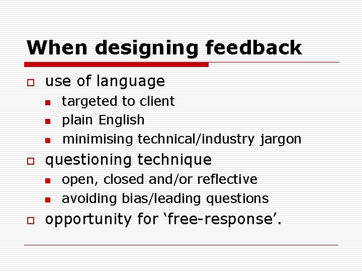 When designing feedback o use of language n n n o questioning technique n