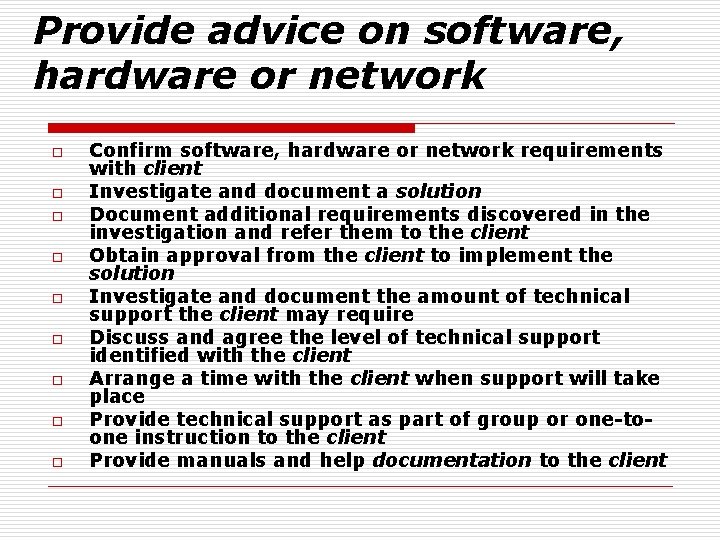 Provide advice on software, hardware or network o o o o o Confirm software,