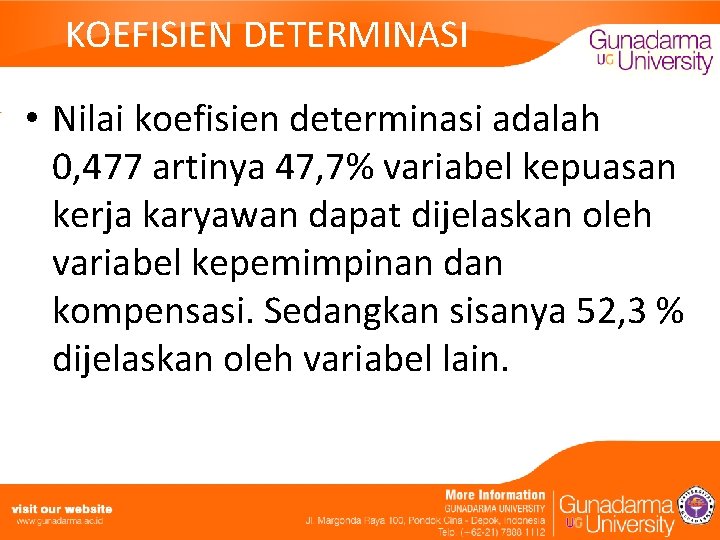 KOEFISIEN DETERMINASI • Nilai koefisien determinasi adalah 0, 477 artinya 47, 7% variabel kepuasan