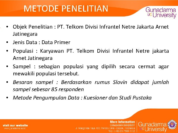 METODE PENELITIAN • Objek Penelitian : PT. Telkom Divisi Infrantel Netre Jakarta Arnet Jatinegara