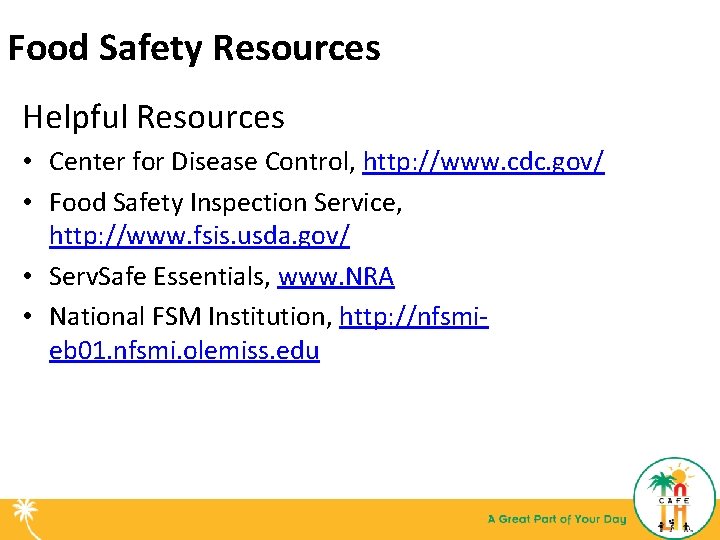 Food Safety Resources Helpful Resources • Center for Disease Control, http: //www. cdc. gov/