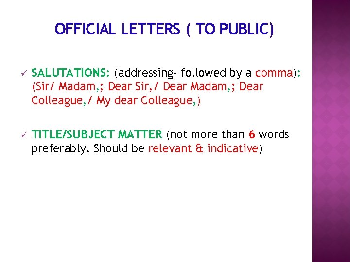 OFFICIAL LETTERS ( TO PUBLIC) ü SALUTATIONS: (addressing- followed by a comma): (Sir/ Madam, OFFICIAL LETTERS ( TO PUBLIC) ü SALUTATIONS: (addressing- followed by a comma): (Sir/ Madam,