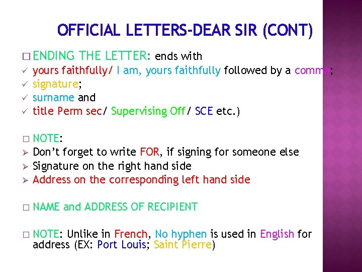 OFFICIAL LETTERS-DEAR SIR (CONT) � ENDING ü ü THE LETTER: ends with yours faithfully/ OFFICIAL LETTERS-DEAR SIR (CONT) � ENDING ü ü THE LETTER: ends with yours faithfully/