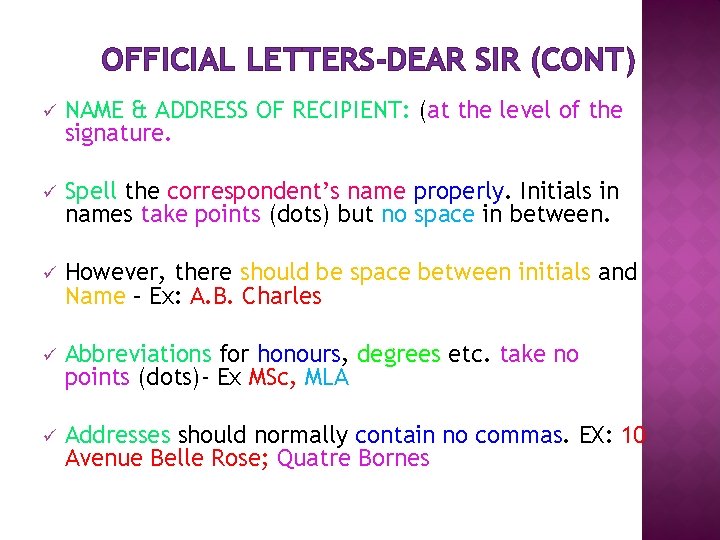 OFFICIAL LETTERS-DEAR SIR (CONT) ü NAME & ADDRESS OF RECIPIENT: (at the level of OFFICIAL LETTERS-DEAR SIR (CONT) ü NAME & ADDRESS OF RECIPIENT: (at the level of