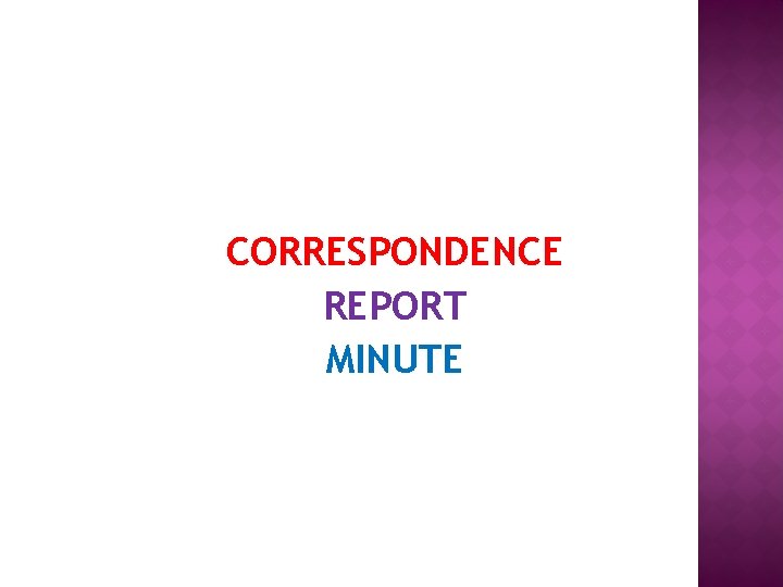 CORRESPONDENCE REPORT MINUTE CORRESPONDENCE REPORT MINUTE