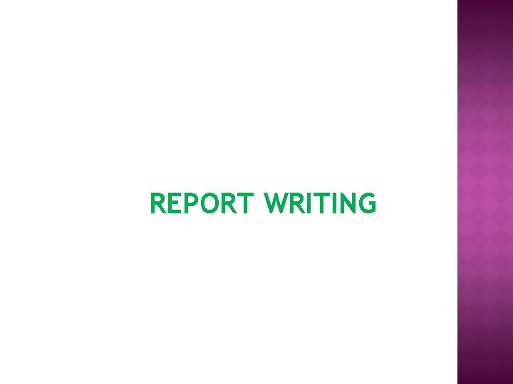 REPORT WRITING REPORT WRITING