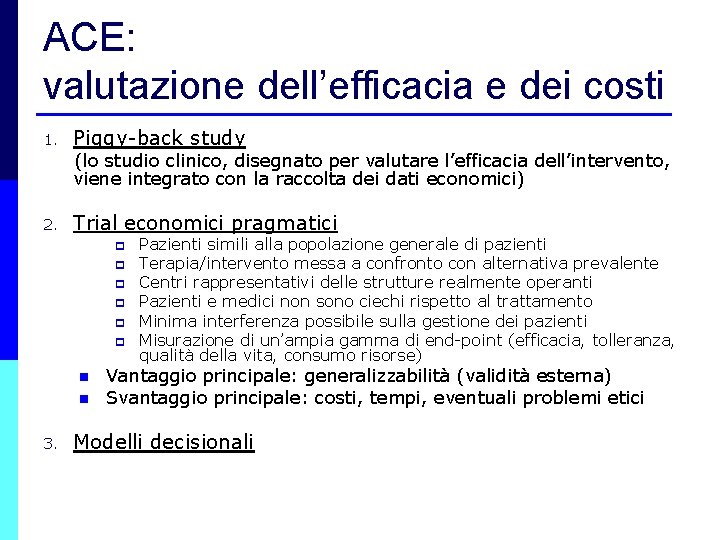 ACE: valutazione dell’efficacia e dei costi 1. Piggy-back study (lo studio clinico, disegnato per