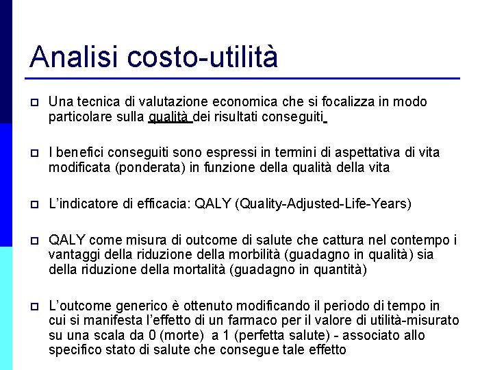 Analisi costo-utilità p Una tecnica di valutazione economica che si focalizza in modo particolare