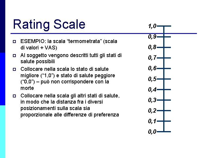 Rating Scale p p ESEMPIO: la scala “termometrata” (scala di valori + VAS) Al