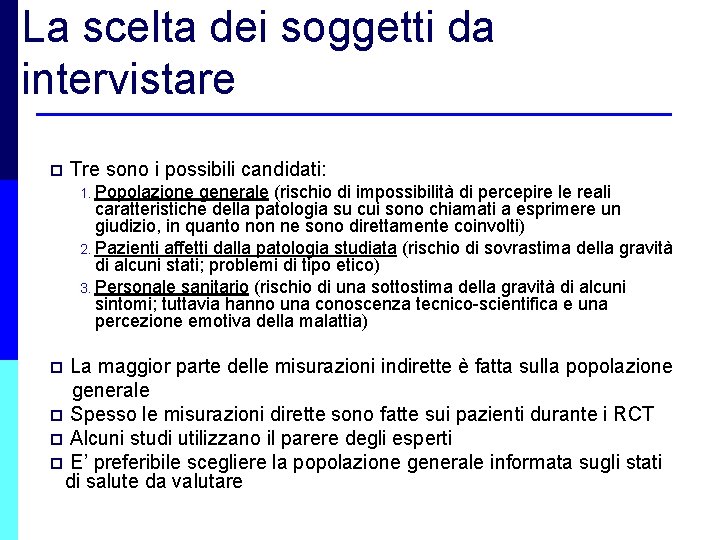 La scelta dei soggetti da intervistare p Tre sono i possibili candidati: 1. Popolazione