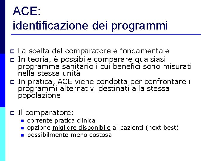 ACE: identificazione dei programmi p p La scelta del comparatore è fondamentale In teoria,