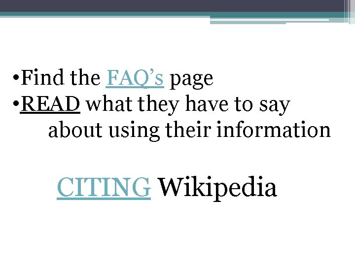  • Find the FAQ’s page • READ what they have to say about