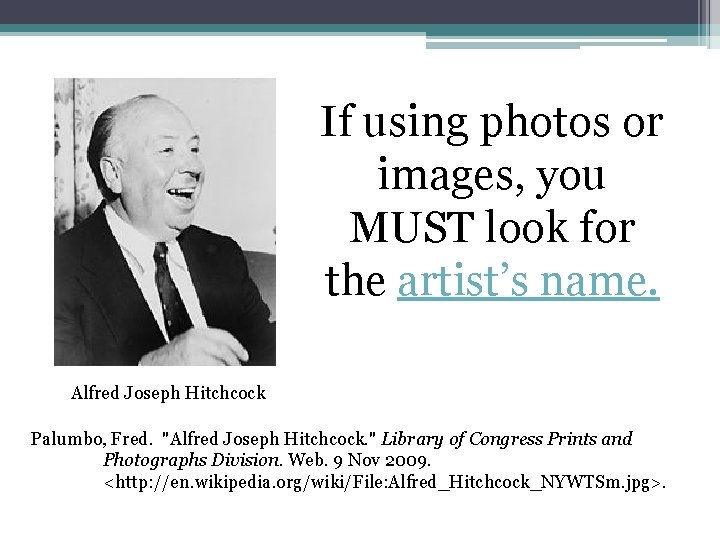 If using photos or images, you MUST look for the artist’s name. Alfred Joseph